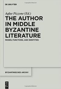 The Author in Middle Byzantine Literature: Modes, Functions, and Identities The Author in Middle Byzantine Literature: Modes, Functions, and Identities